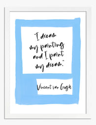 Van Gogh Dream Quote Art Print White