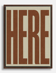 Bold Here Typography Canvas Print Brown