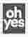 Oh Yes Modern Typography Art Print - White